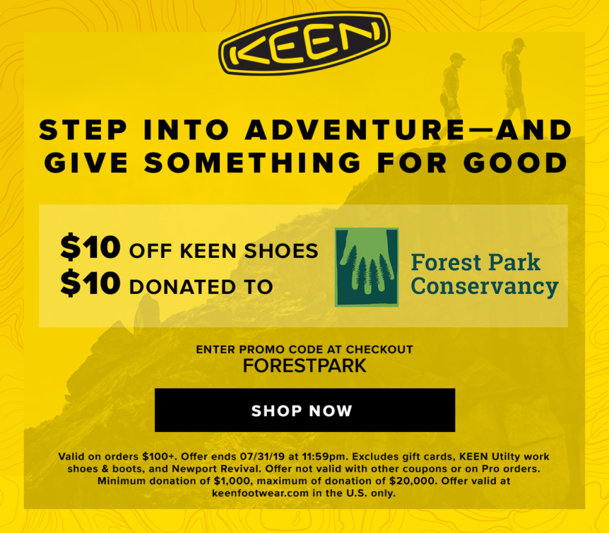 KEEN Gives Back to Support Forest Park 10 off your order and 10 donated to FPC Forest Park Conservancy